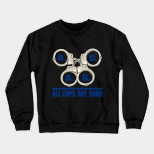 All Cops Are Good ACAG Pro Cop Crewneck Sweatshirt